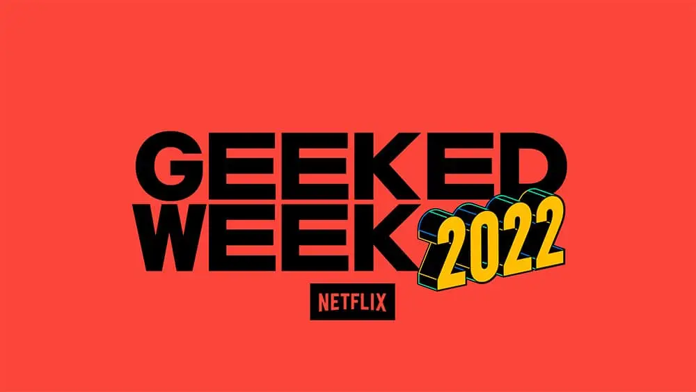 Netflix Semana Geeked